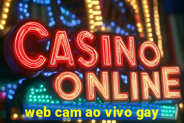 web cam ao vivo gay